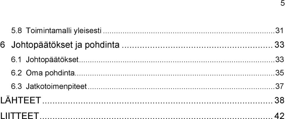 1 Johtopäätökset... 33 6.2 Oma pohdinta.