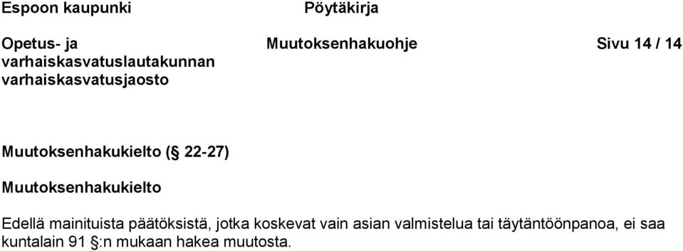 mainituista päätöksistä, jotka koskevat vain asian