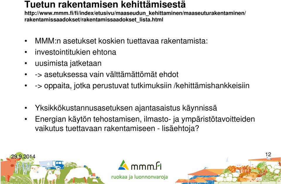 html MMM:n asetukset koskien tuettavaa rakentamista: investointitukien ehtona uusimista jatketaan -> asetuksessa vain välttämättömät