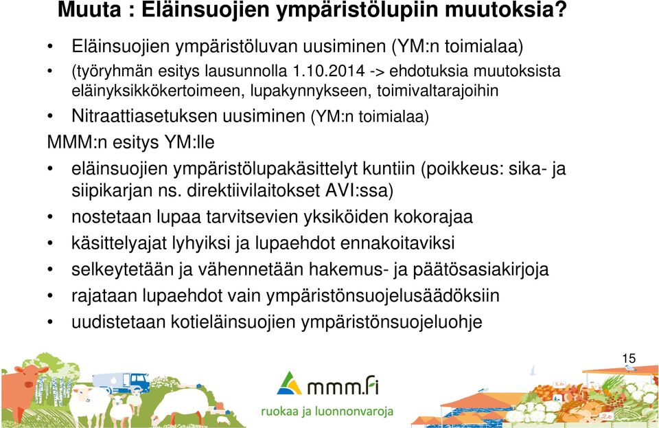 eläinsuojien ympäristölupakäsittelyt kuntiin (poikkeus: sika- ja siipikarjan ns.