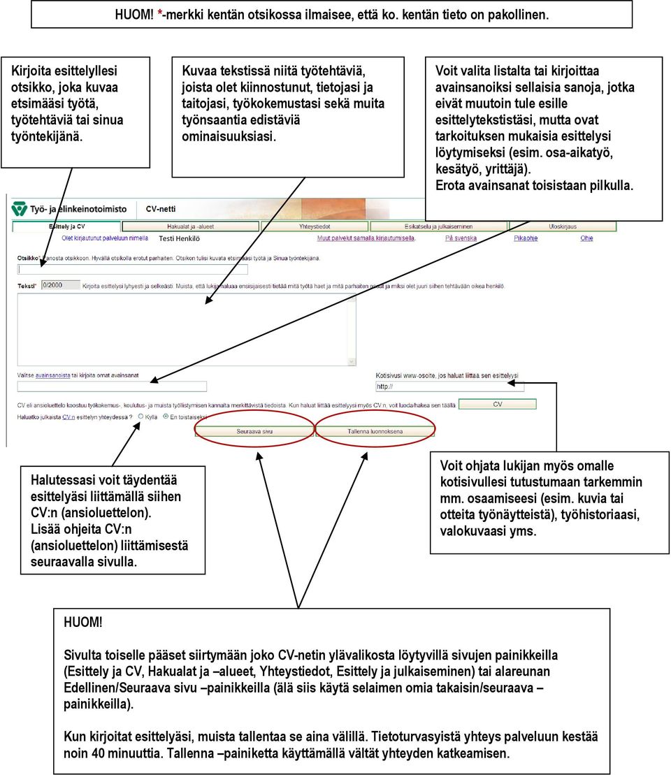 Voit valita listalta tai kirjoittaa avainsanoiksi sellaisia sanoja, jotka eivät muutoin tule esille esittelytekstistäsi, mutta ovat tarkoituksen mukaisia esittelysi löytymiseksi (esim.