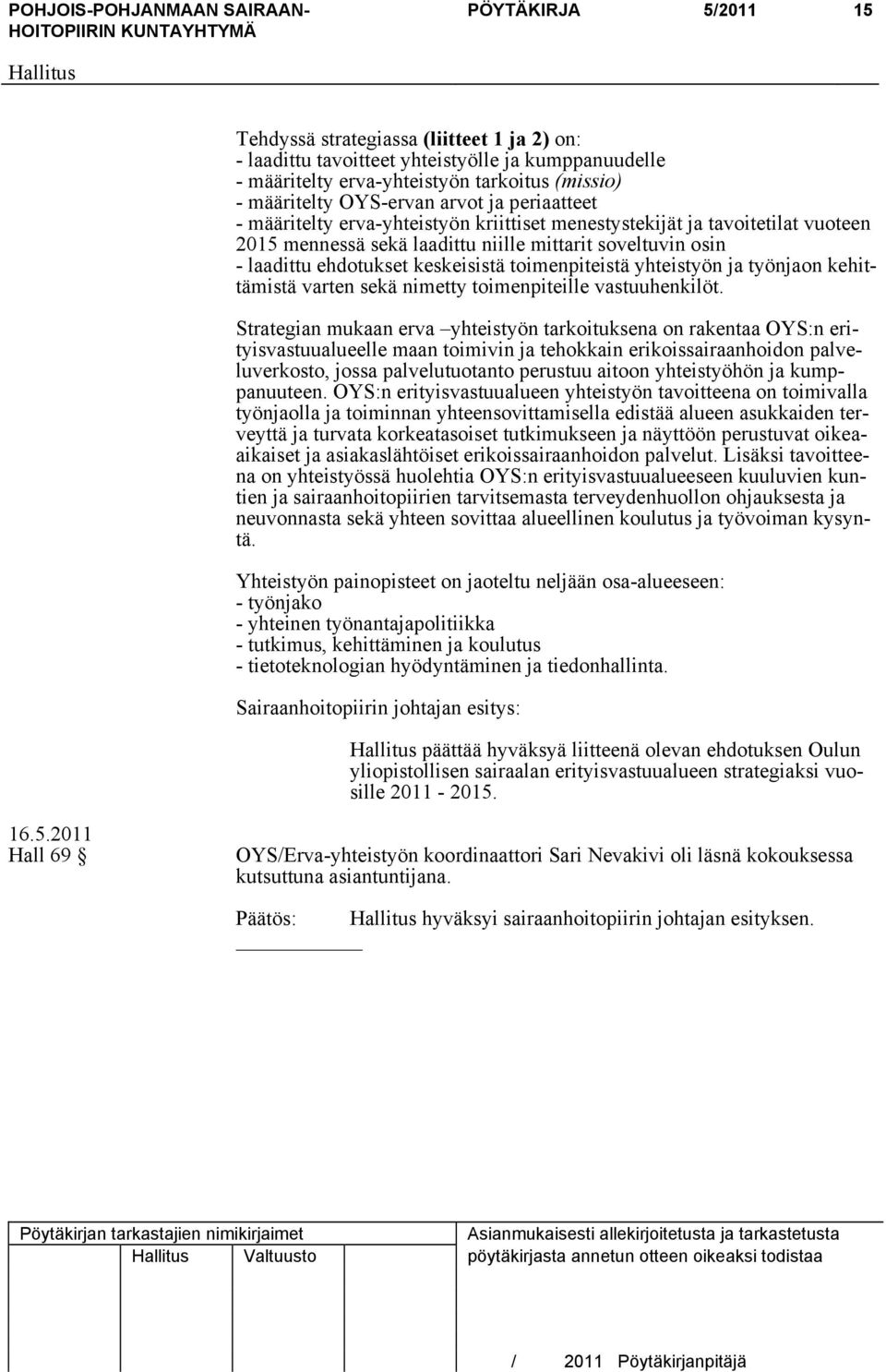 toimenpiteistä yhteistyön ja työnjaon kehittämistä varten sekä nimetty toimenpiteille vastuuhenkilöt.