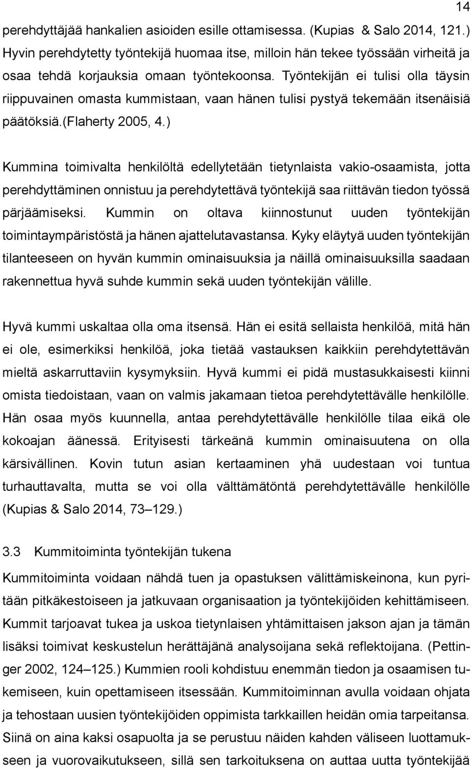 Työntekijän ei tulisi olla täysin riippuvainen omasta kummistaan, vaan hänen tulisi pystyä tekemään itsenäisiä päätöksiä.(flaherty 2005, 4.