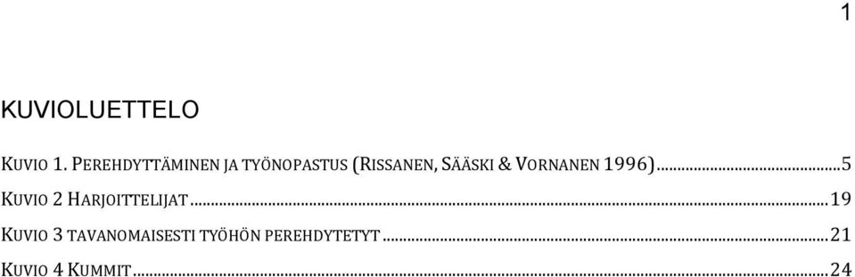 & VORNANEN 1996)... 5 KUVIO 2 HARJOITTELIJAT.