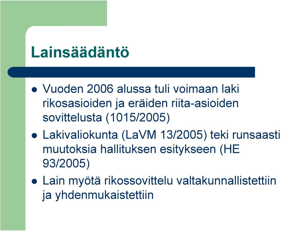 13/2005) teki runsaasti muutoksia hallituksen esitykseen (HE