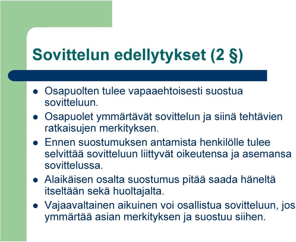 Ennen suostumuksen antamista henkilölle tulee selvittää sovitteluun liittyvät oikeutensa ja asemansa