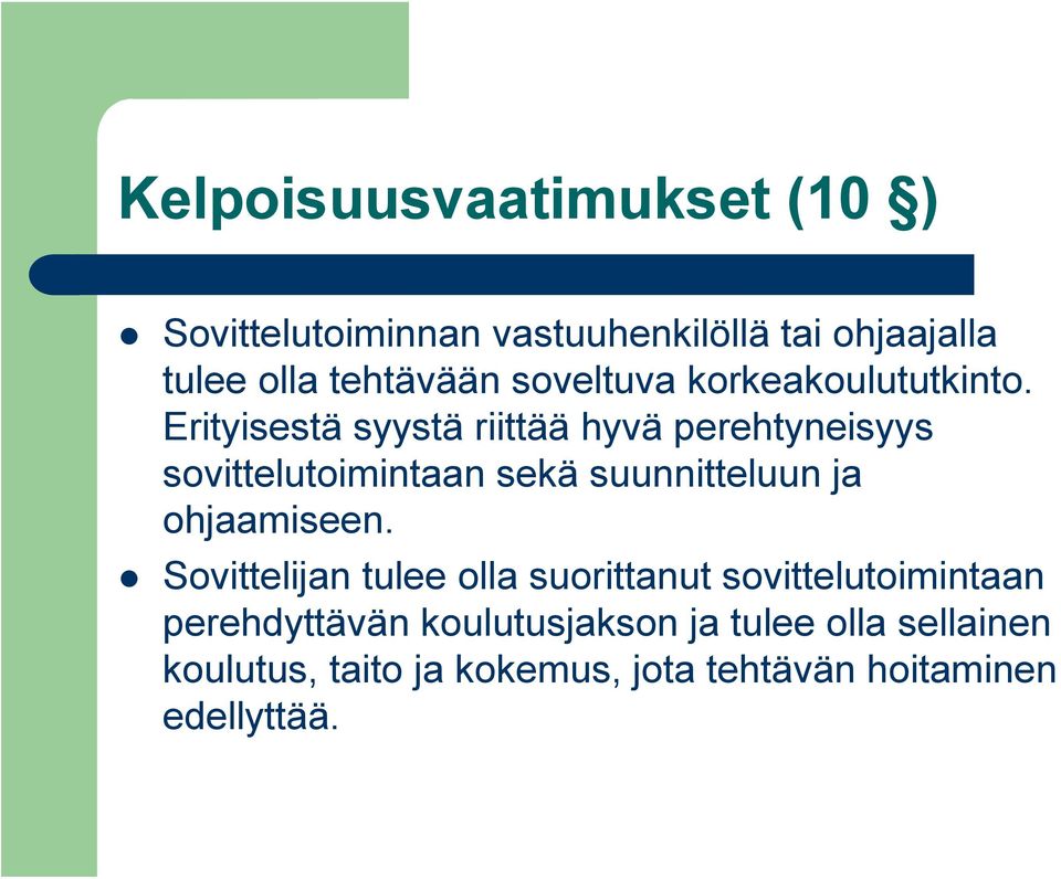 Erityisestä syystä riittää hyvä perehtyneisyys sovittelutoimintaan sekä suunnitteluun ja ohjaamiseen.