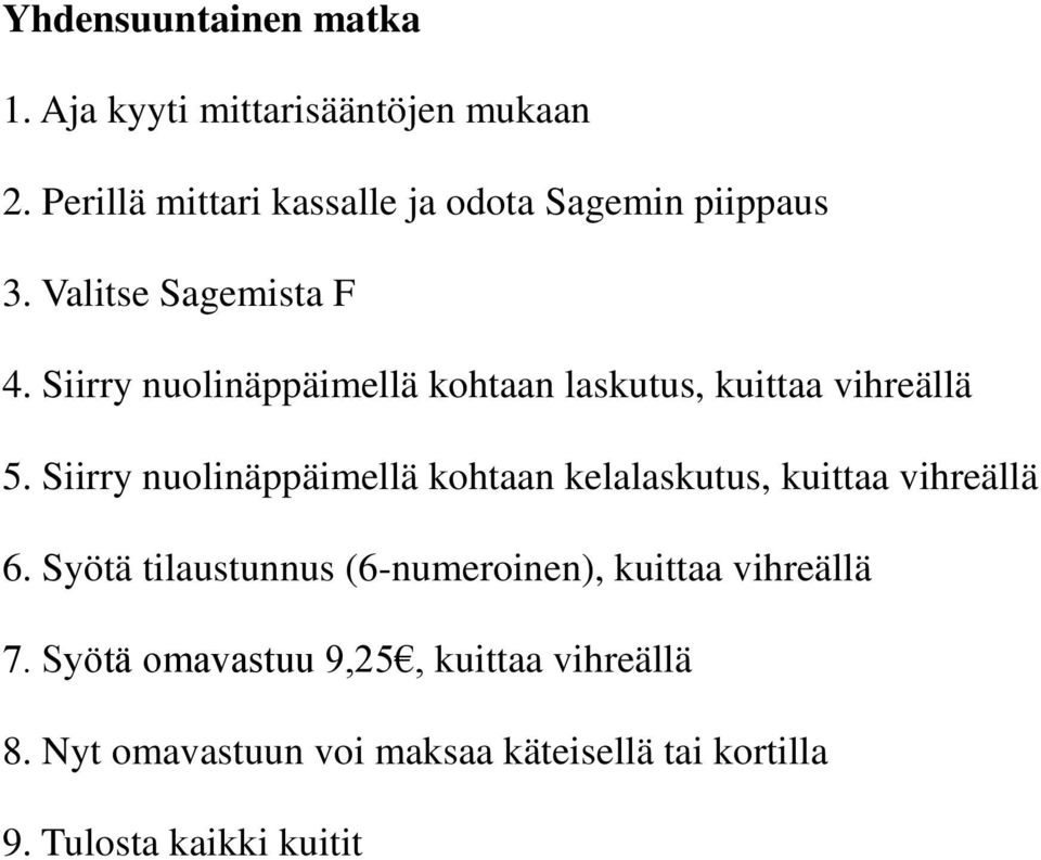 Siirry nuolinäppäimellä kohtaan laskutus, kuittaa vihreällä 5.