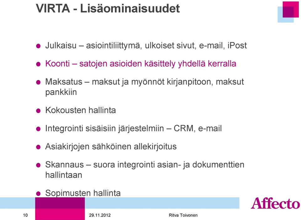 Kokousten hallinta Integrointi sisäisiin järjestelmiin CRM, e-mail Asiakirjojen sähköinen