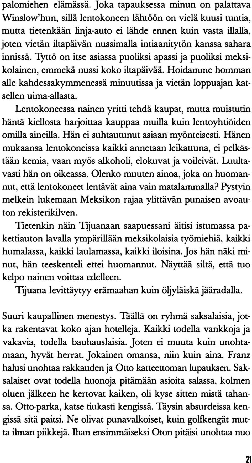 intiaanitytön kanssa sahara innissä. Tyttö on itse asiassa puoliksi apassi ja puoliksi meksikolainen, emmekä nussi koko iltapäivää.