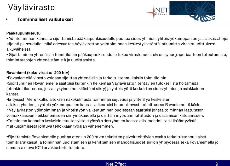 synergiaperiaatteen toteutumista, toimintatapojen yhtenäistämistä ja uudistamista.