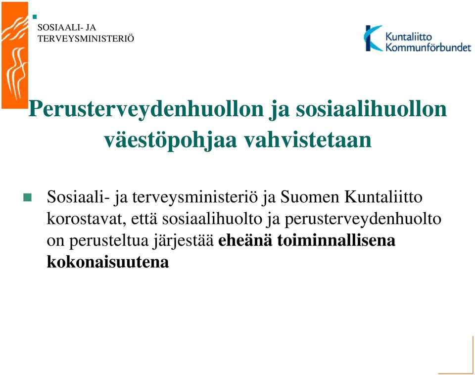 terveysministeriö ja Suomen Kuntaliitto korostavat, että