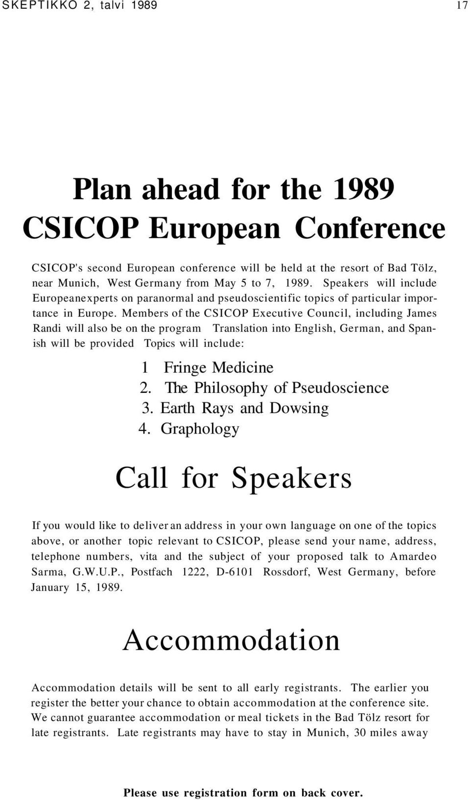 Members of the CSICOP Executive Council, including James Randi will also be on the program Translation into English, German, and Spanish will be provided Topics will include: 1 Fringe Medicine 2.