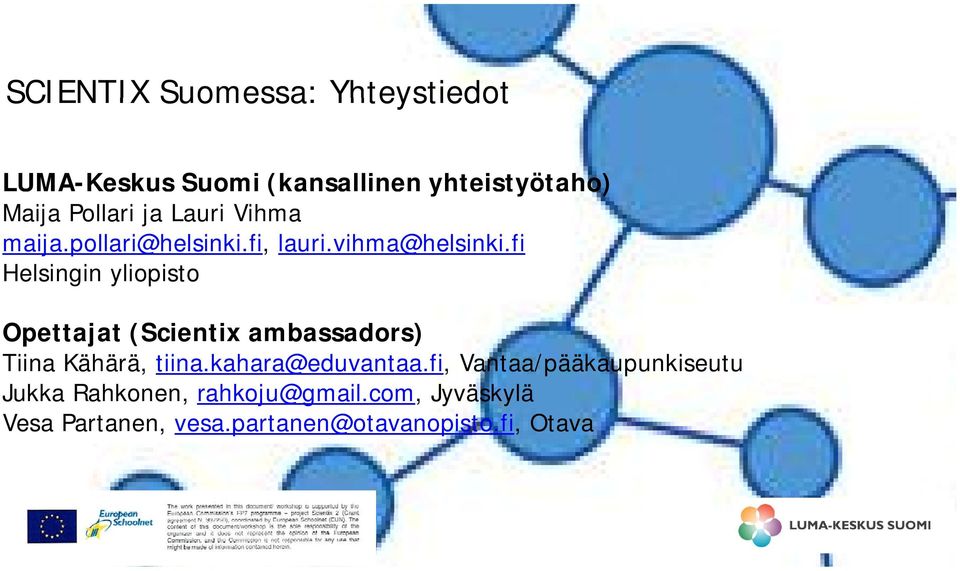 fi Helsingin yliopisto Opettajat (Scientix ambassadors) Tiina Kähärä, tiina.kahara@eduvantaa.