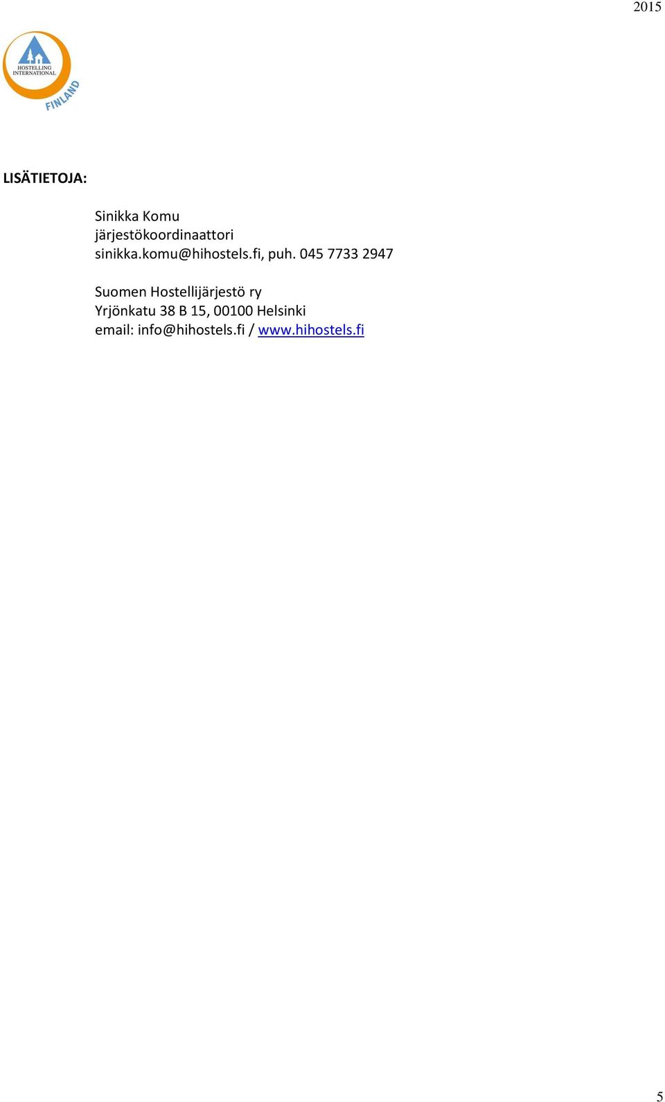 045 7733 2947 Suomen Hostellijärjestö ry Yrjönkatu