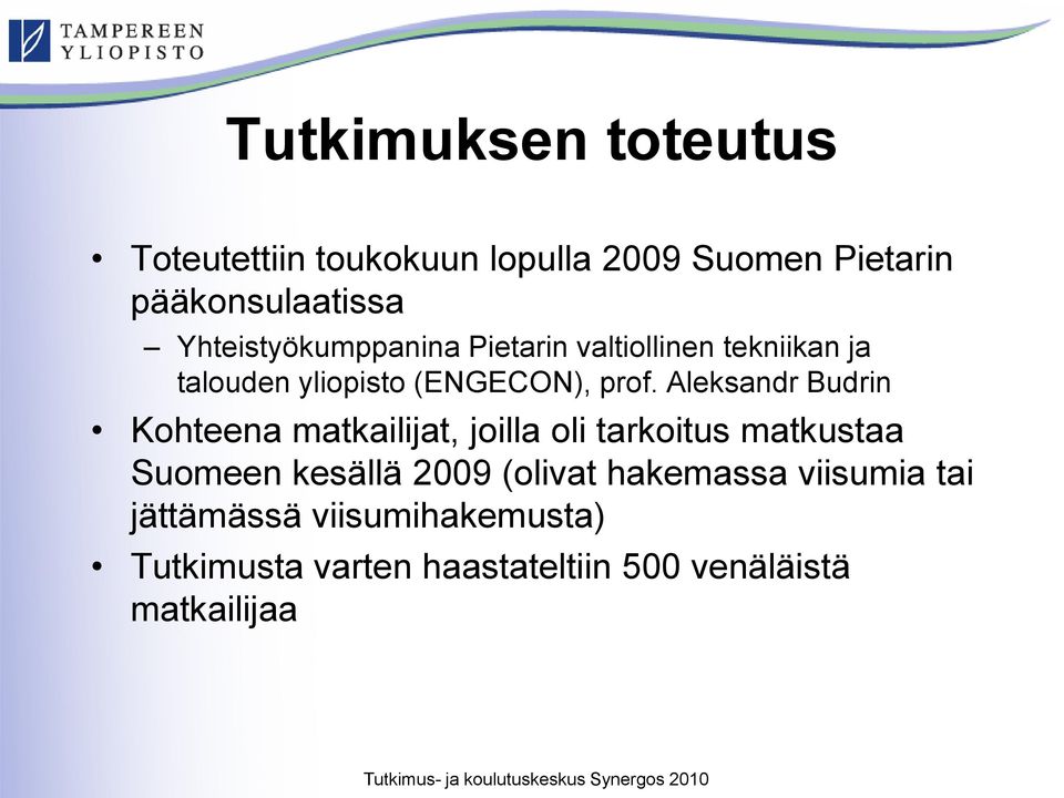 Aleksandr Budrin Kohteena matkailijat, joilla oli tarkoitus matkustaa Suomeen kesällä 2009