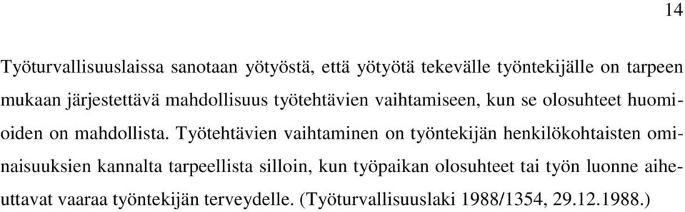 Työtehtävien vaihtaminen on työntekijän henkilökohtaisten ominaisuuksien kannalta tarpeellista silloin, kun