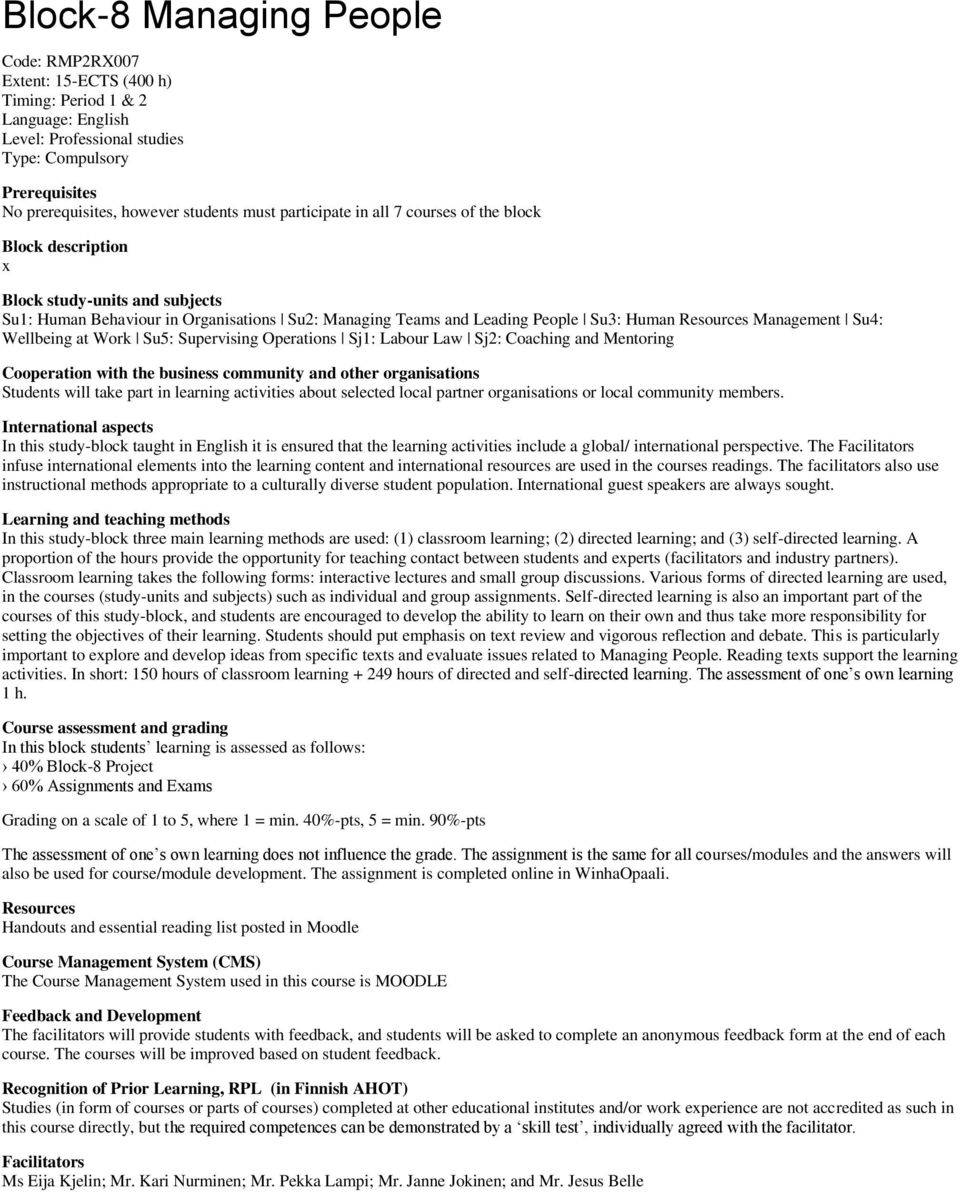 Management Su4: Wellbeing at Work Su5: Supervising Operations Sj1: Labour Law Sj2: Coaching and Mentoring Cooperation with the business community and other organisations Students will take part in