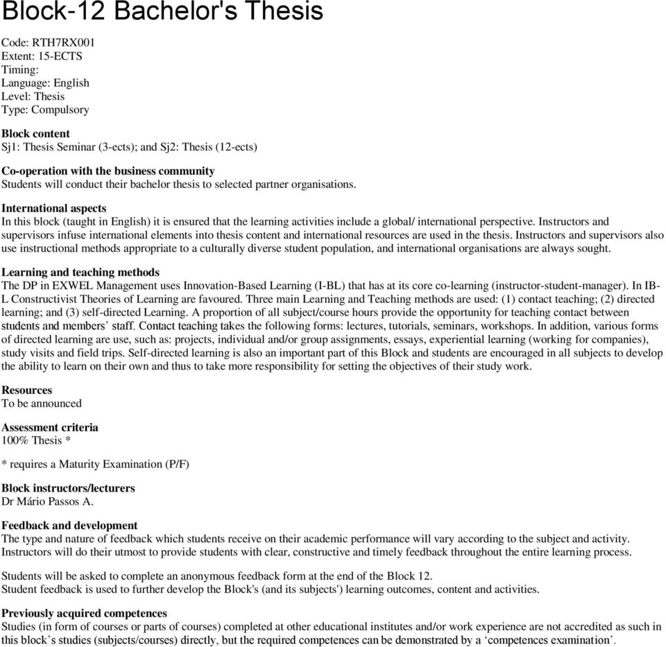 International aspects In this block (taught in English) it is ensured that the learning activities include a global/ international perspective.