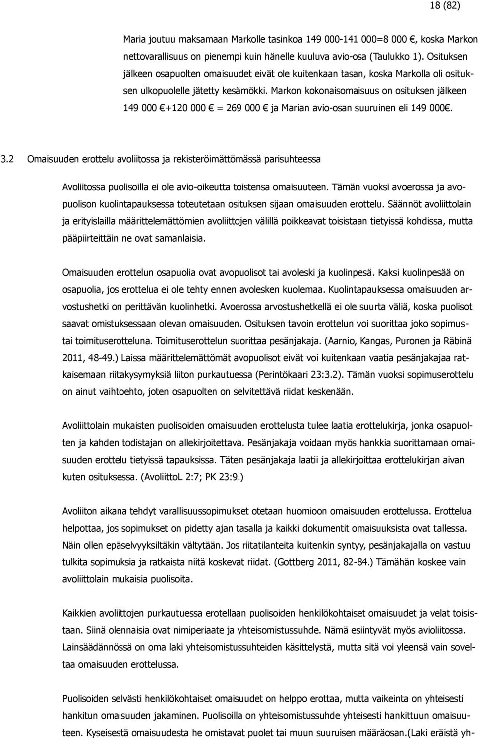 Markon kokonaisomaisuus on osituksen jälkeen 149 000 +120 000 = 269 000 ja Marian avio-osan suuruinen eli 149 000. 3.