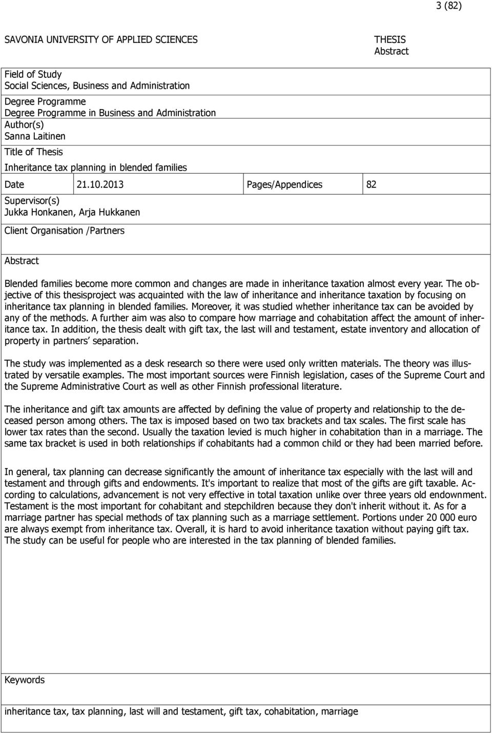 2013 Pages/Appendices 82 Supervisor(s) Jukka Honkanen, Arja Hukkanen Client Organisation /Partners Abstract Blended families become more common and changes are made in inheritance taxation almost