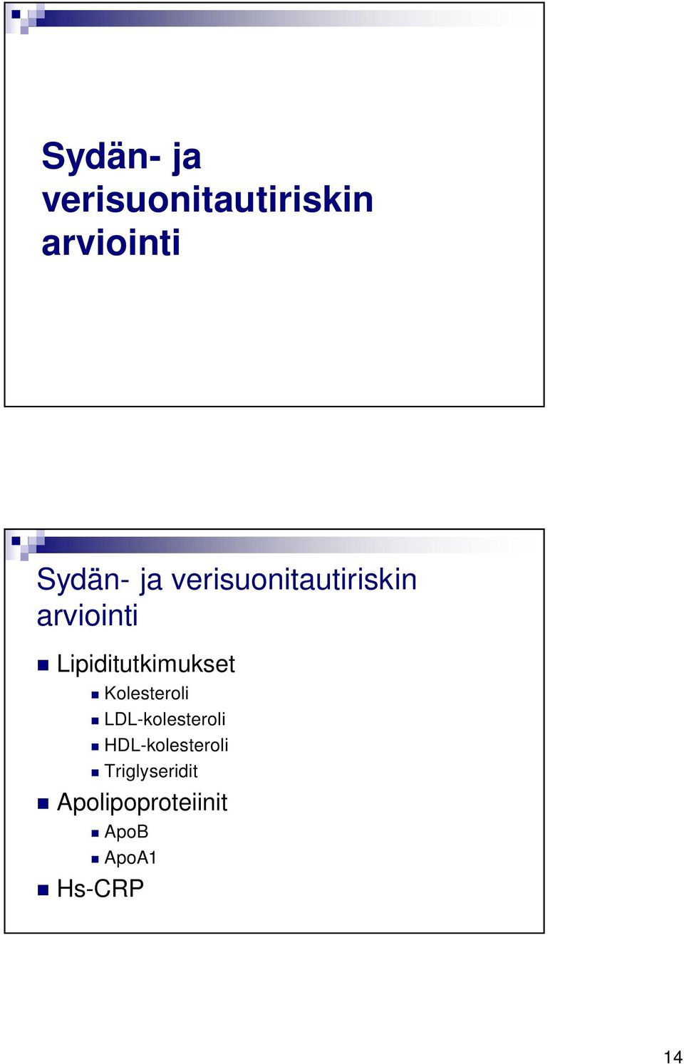 Lipiditutkimukset Kolesteroli LDL-kolesteroli