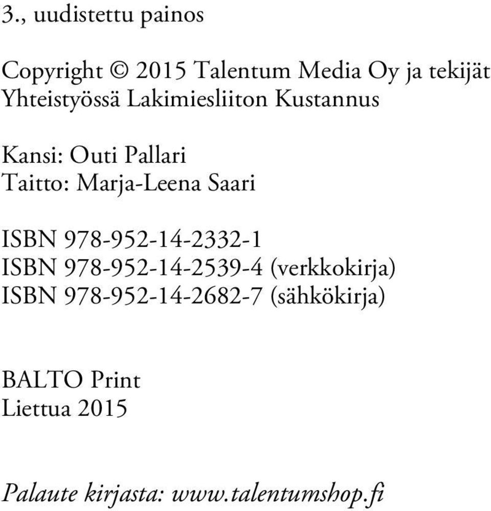 Marja-Leena Saari ISBN 978-952-14-2332-1 ISBN 978-952-14-2539-4