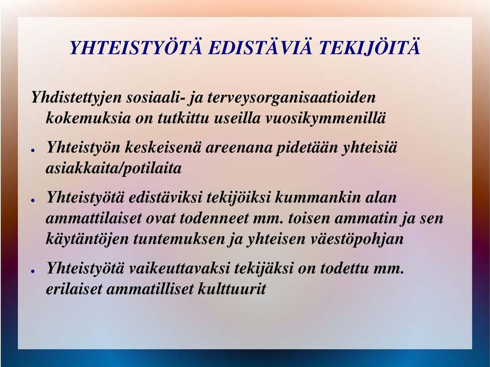 Yhteistyötä edistäviksi tekijöiksi kummankin alan ammattilaiset ovat todenneet mm.