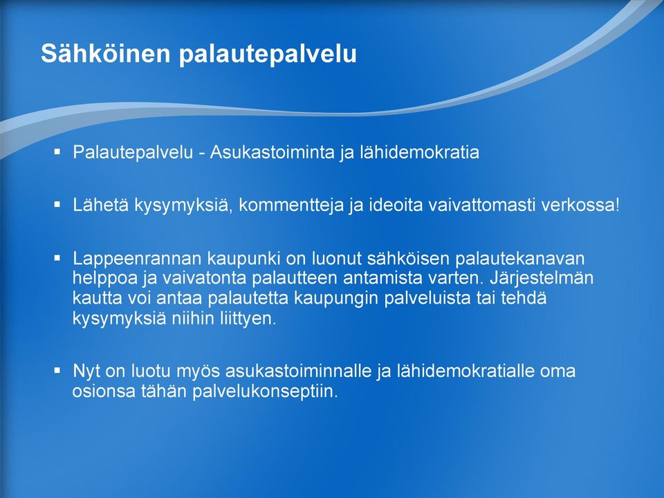 Lappeenrannan kaupunki on luonut sähköisen palautekanavan helppoa ja vaivatonta palautteen antamista varten.