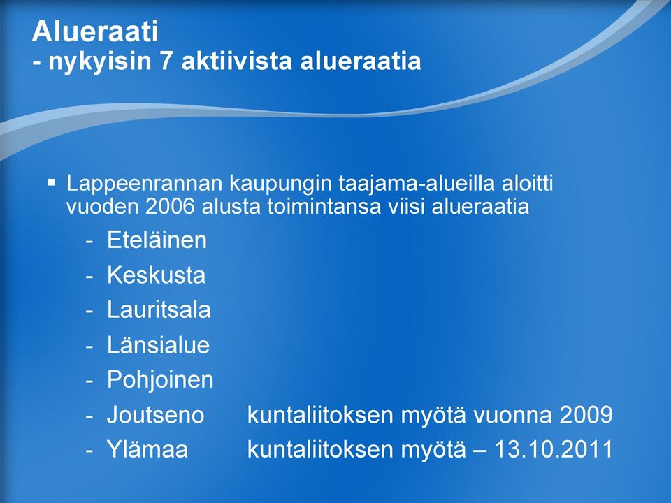 alueraatia - Eteläinen - Keskusta - Lauritsala - Länsialue - Pohjoinen