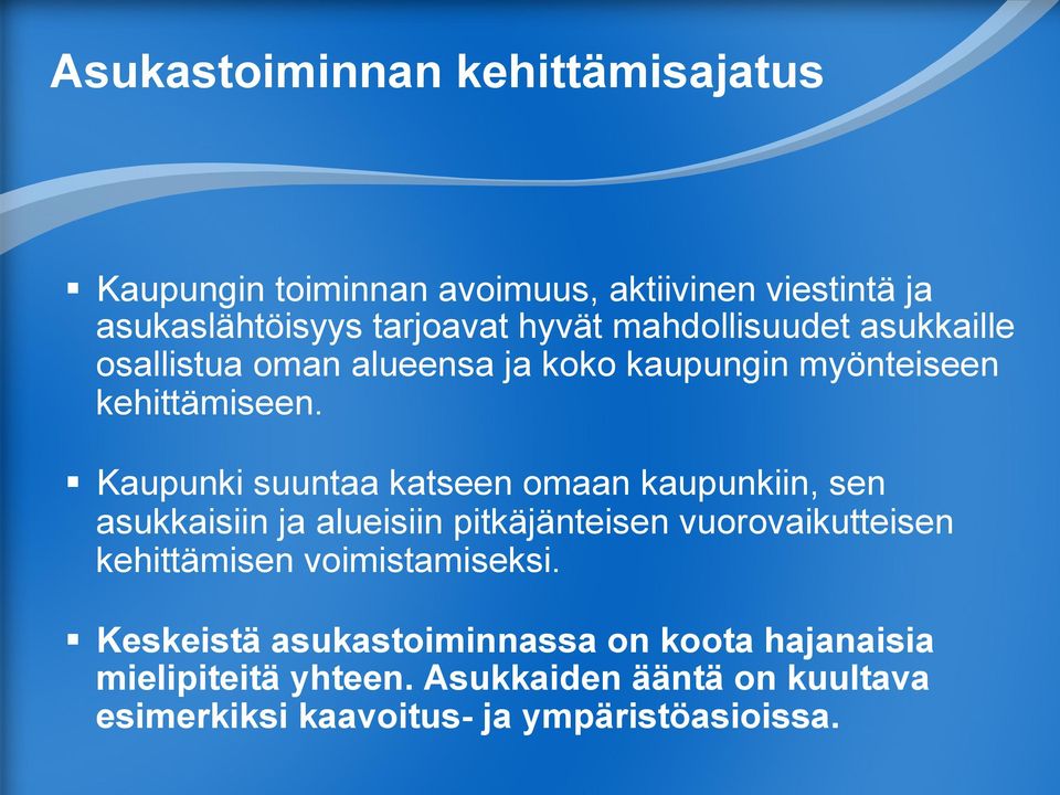 Kaupunki suuntaa katseen omaan kaupunkiin, sen asukkaisiin ja alueisiin pitkäjänteisen vuorovaikutteisen kehittämisen