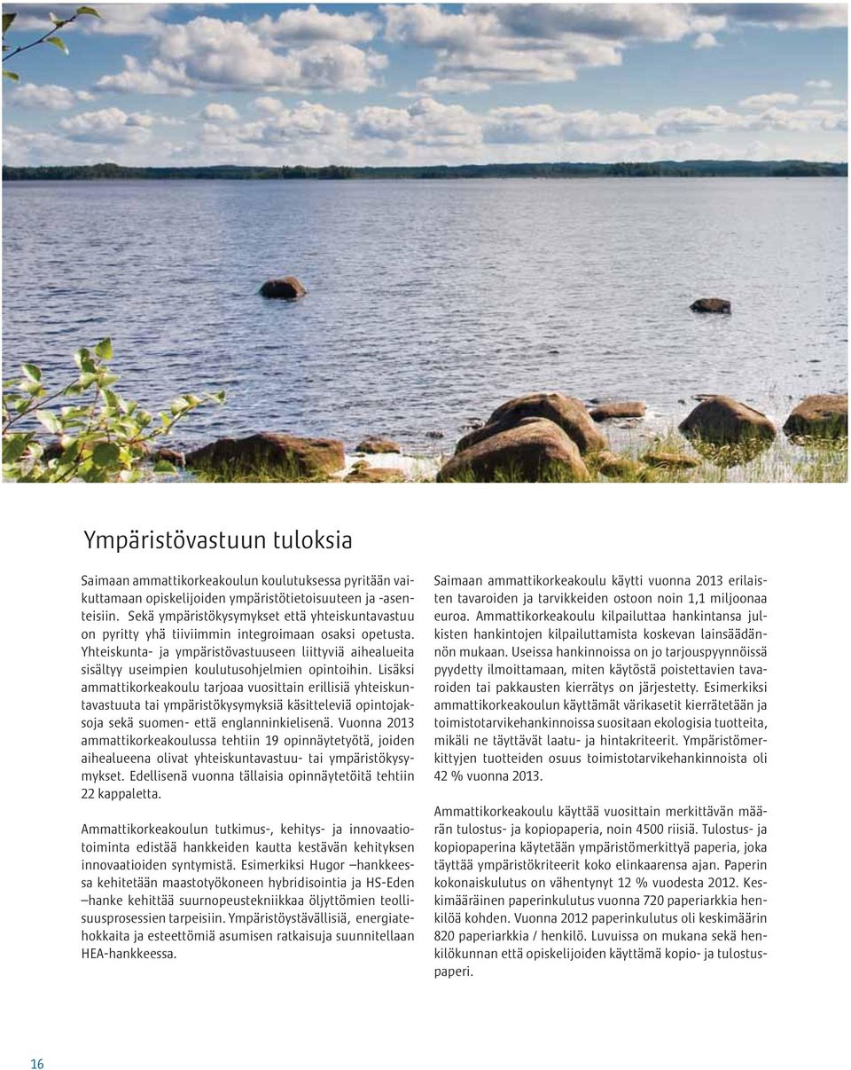 Yhteiskunta- ja ympäristövastuuseen liittyviä aihealueita sisältyy useimpien koulutusohjelmien opintoihin.