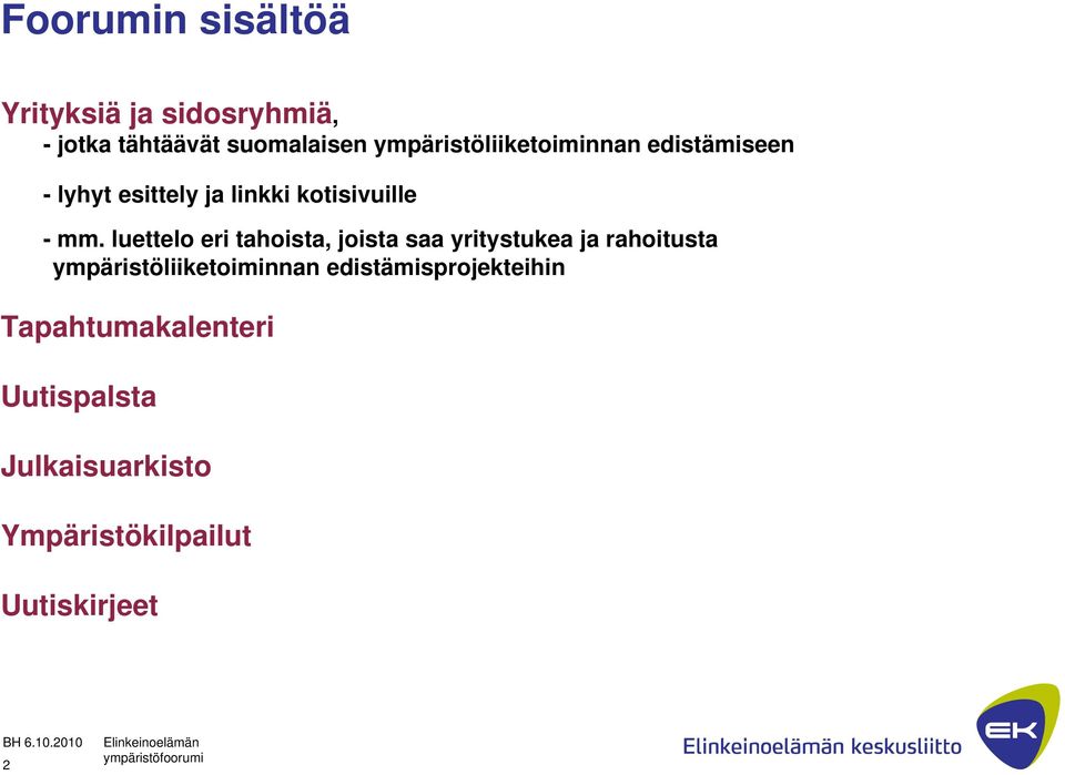 luettelo eri tahoista, joista saa yritystukea ja rahoitusta ympäristöliiketoiminnan