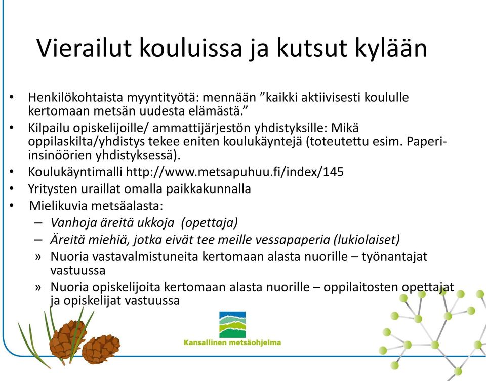 Koulukäyntimalli http://www.metsapuhuu.