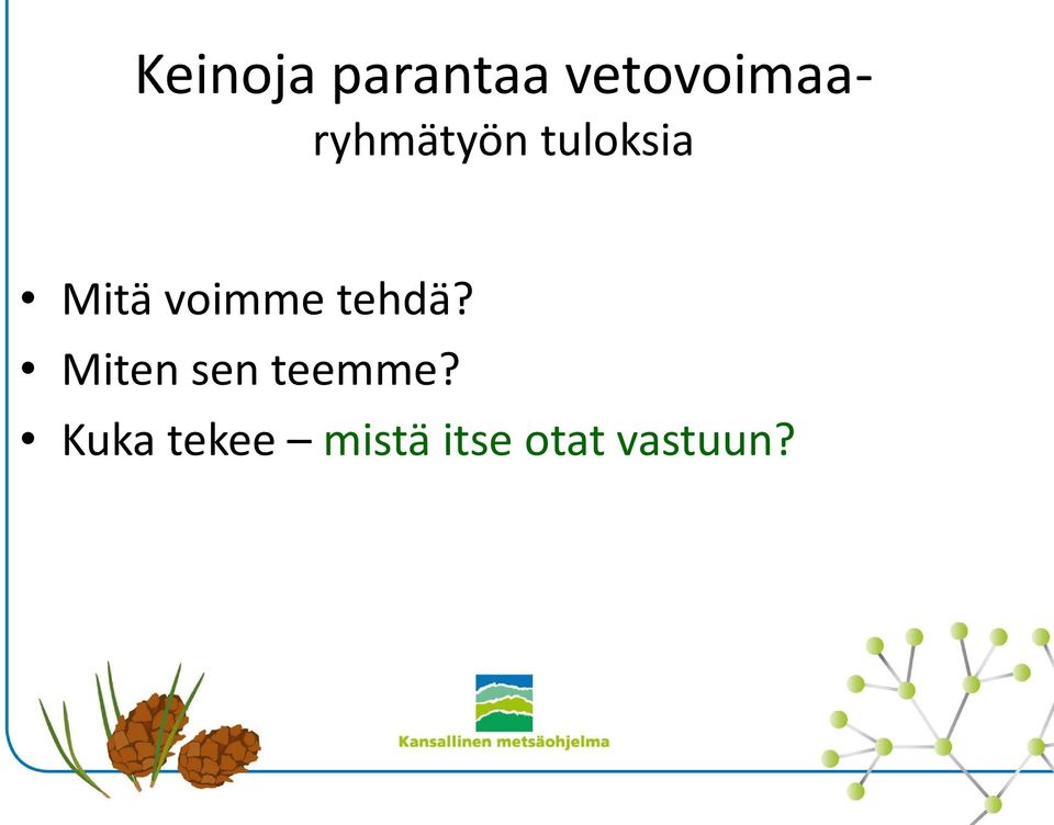 Mitä voimme tehdä?