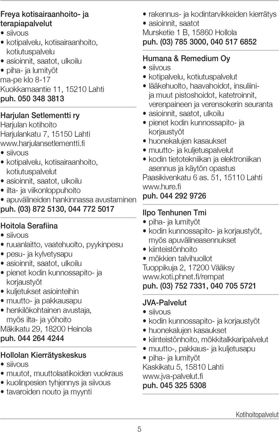 fi kotipalvelu, kotisairaanhoito, kotiutuspalvelut ilta- ja viikonloppuhoito apuvälineiden hankinnassa avustaminen puh.