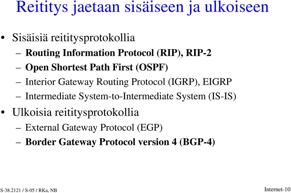 (IGRP), EIGRP Intermediate System-to-Intermediate System (IS-IS) Ulkoisia