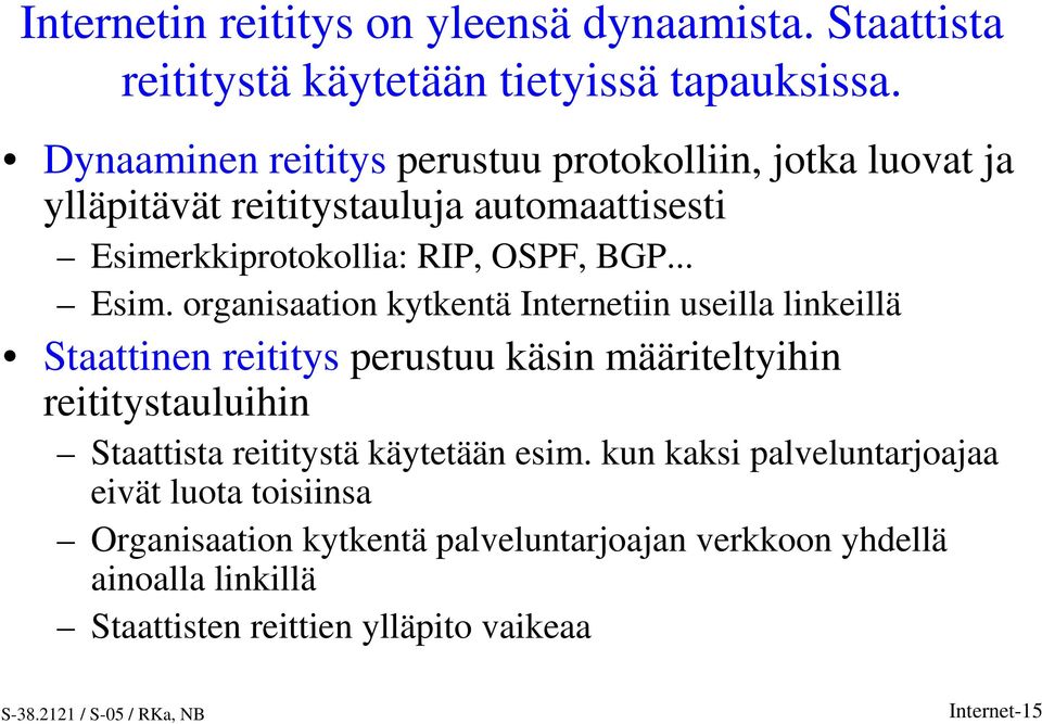 rkkiprotokollia: RIP, OSPF, BGP... Esim.