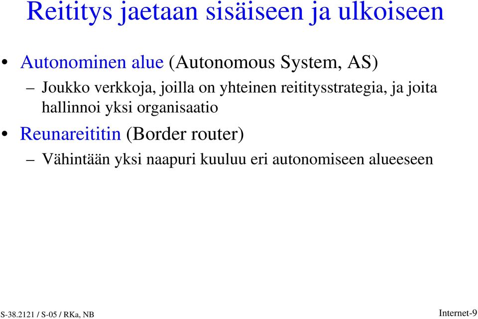 reititysstrategia, ja joita hallinnoi yksi organisaatio