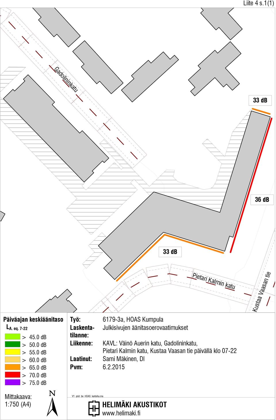 0 db Pietari Kalmin katu Työ: 6179-3a, HOAS Kumpula Laskentatilanne: Julkisivujen äänitasoerovaatimukset Liikenne: