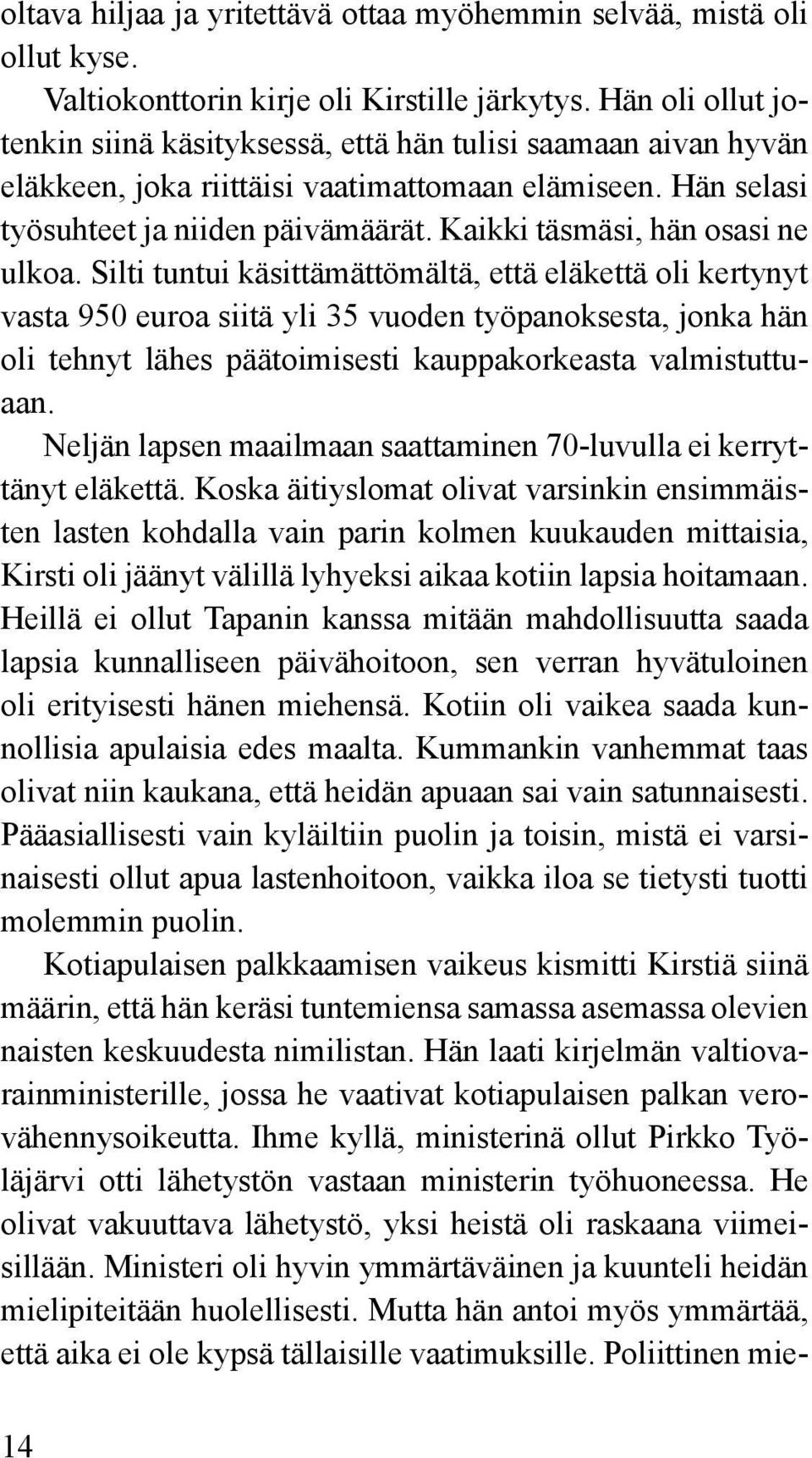 Kaikki täsmäsi, hän osasi ne ulkoa.