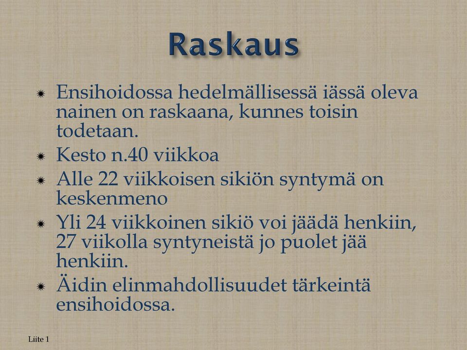 40 viikkoa Alle 22 viikkoisen sikiön syntymä on keskenmeno Yli 24