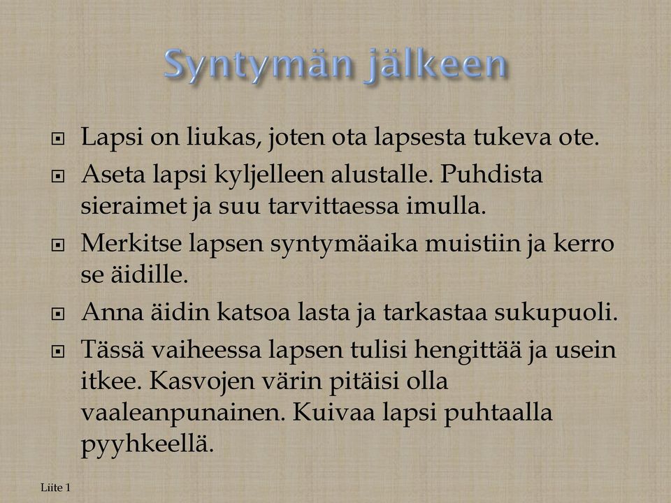 Merkitse lapsen syntymäaika muistiin ja kerro se äidille.