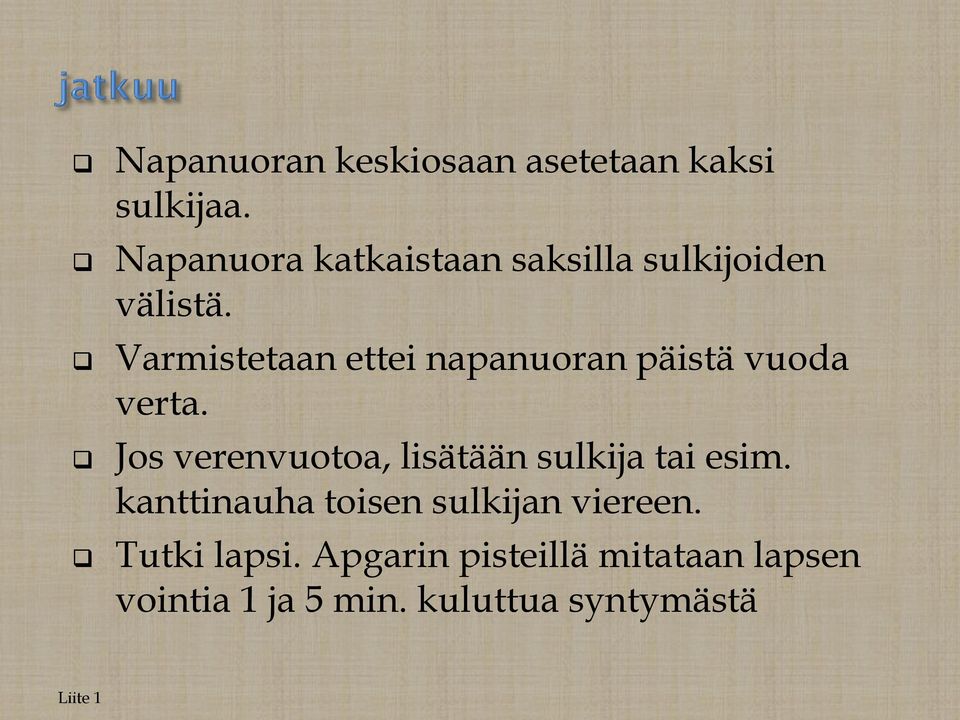 Varmistetaan ettei napanuoran päistä vuoda verta.