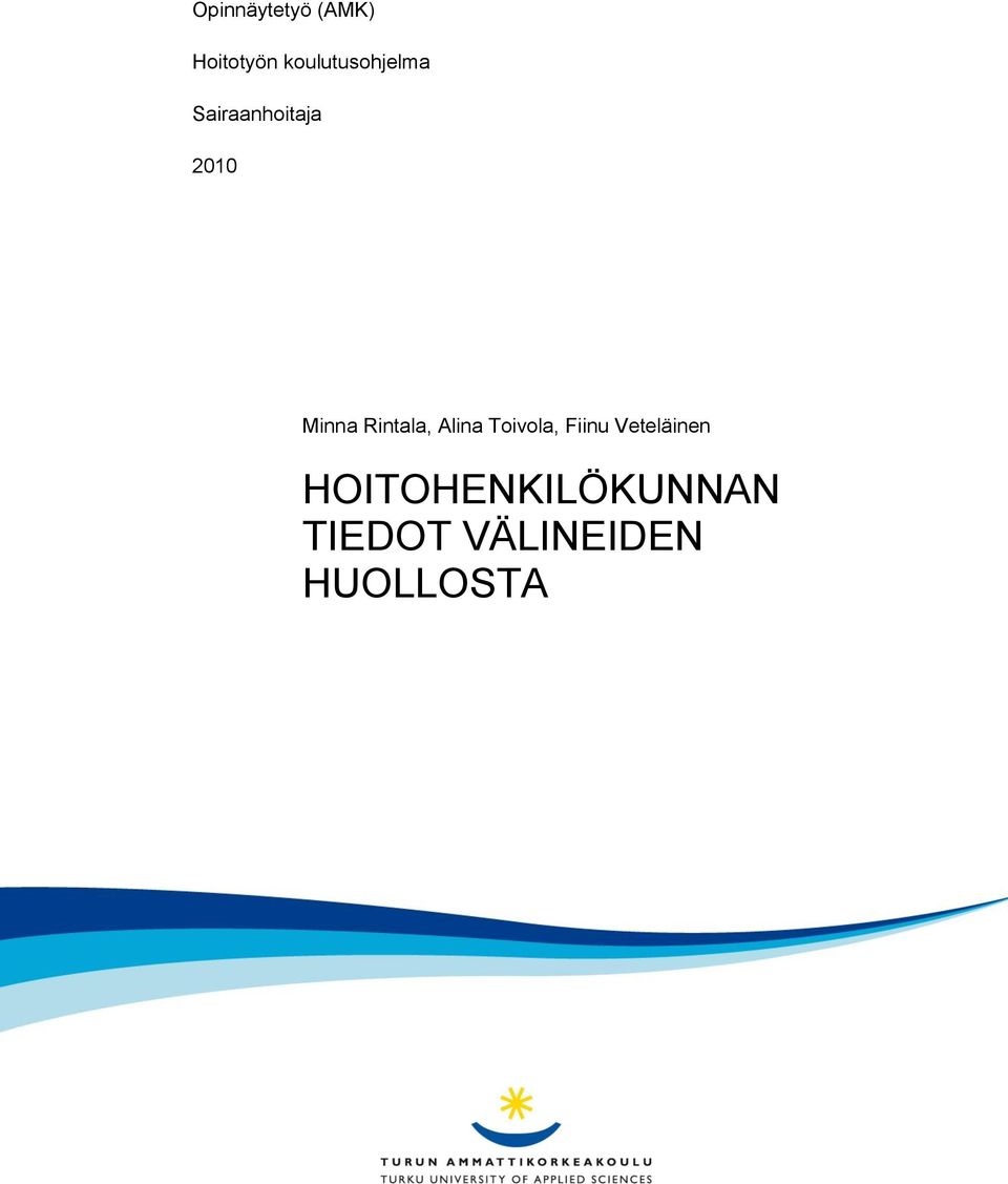 Minna Rintala, Alina Toivola, Fiinu