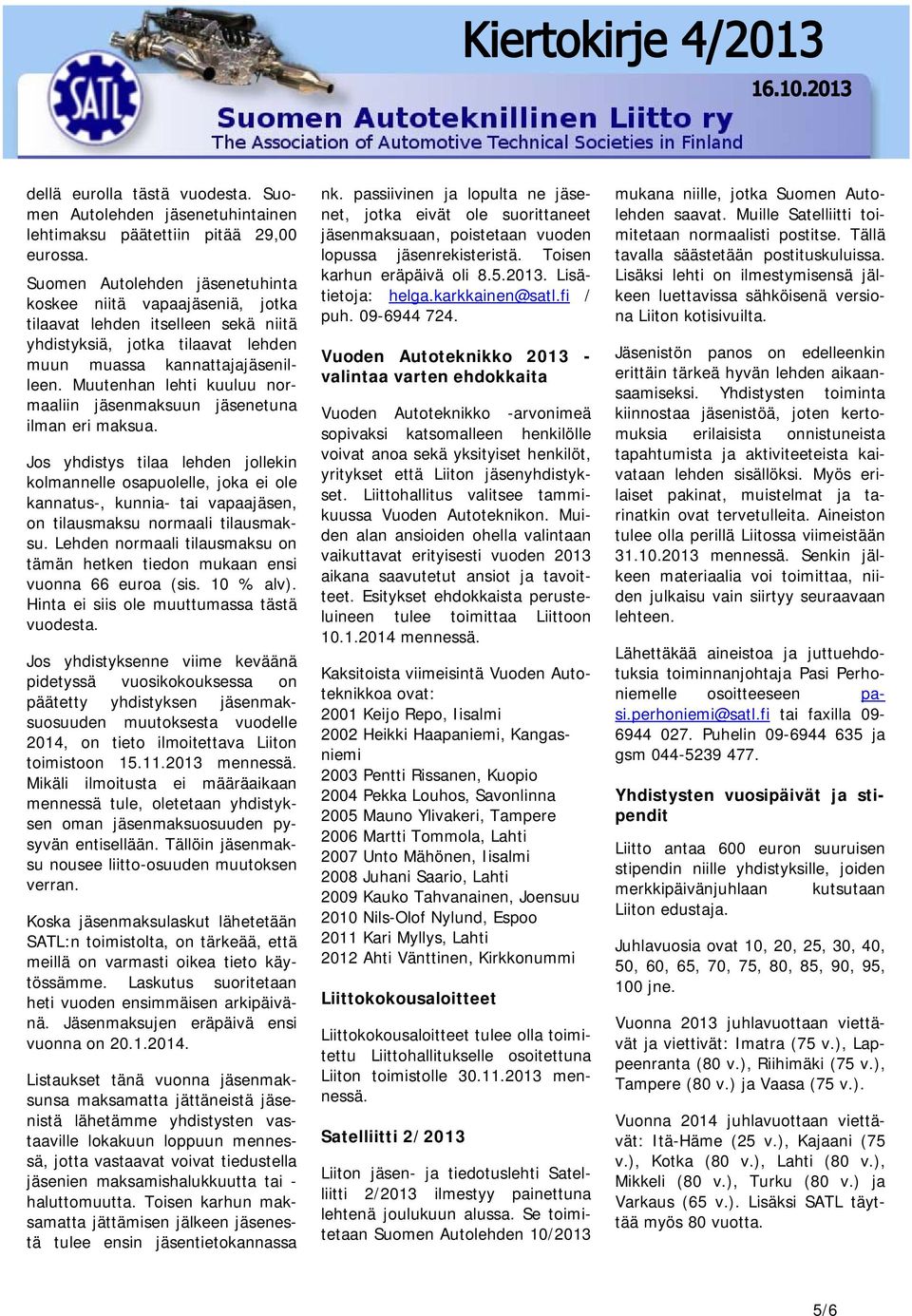 Muutenhan lehti kuuluu normaaliin jäsenmaksuun jäsenetuna ilman eri maksua.