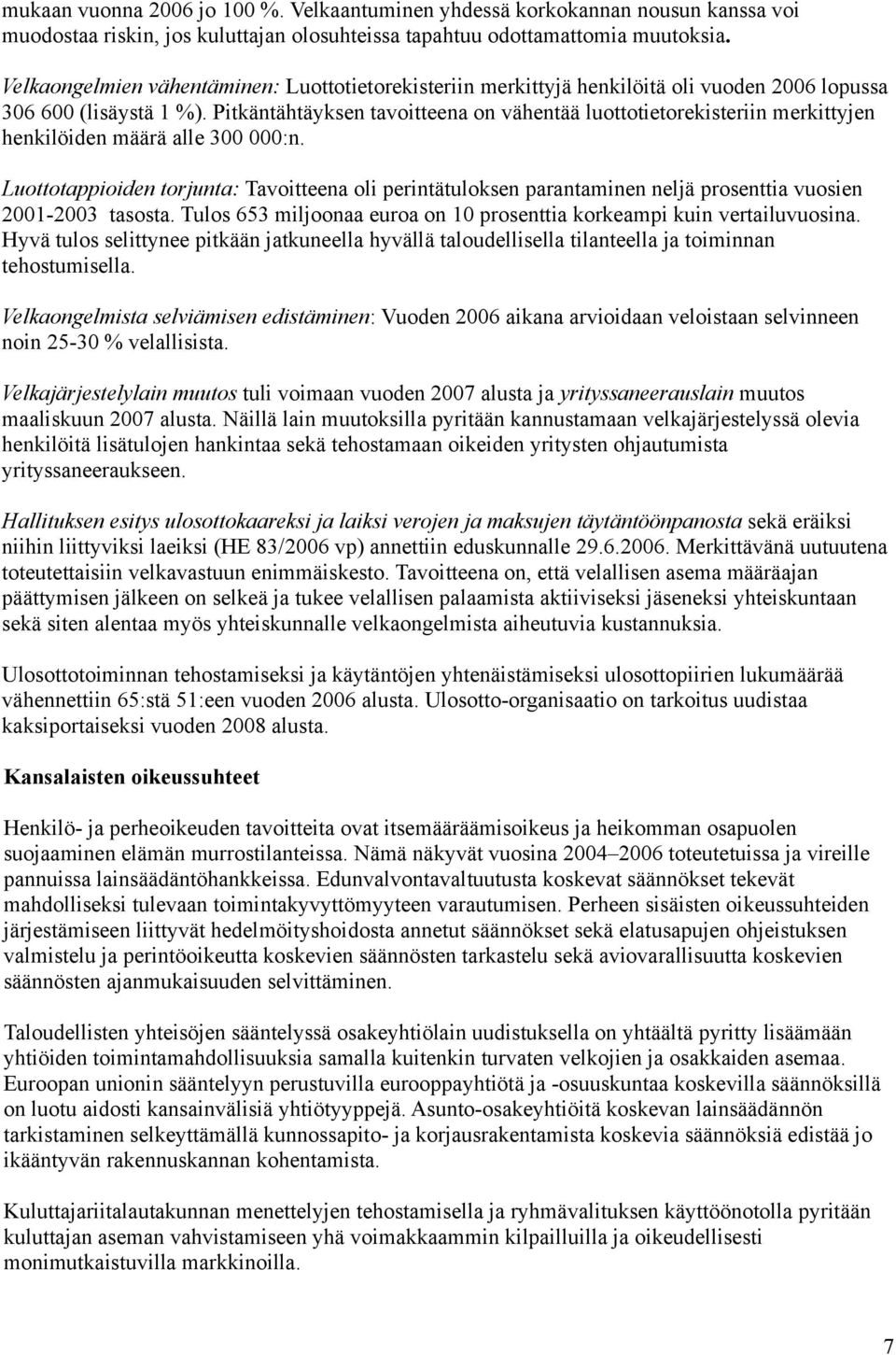 Pitkäntähtäyksen tavoitteena on vähentää luottotietorekisteriin merkittyjen henkilöiden määrä alle 300 000:n.