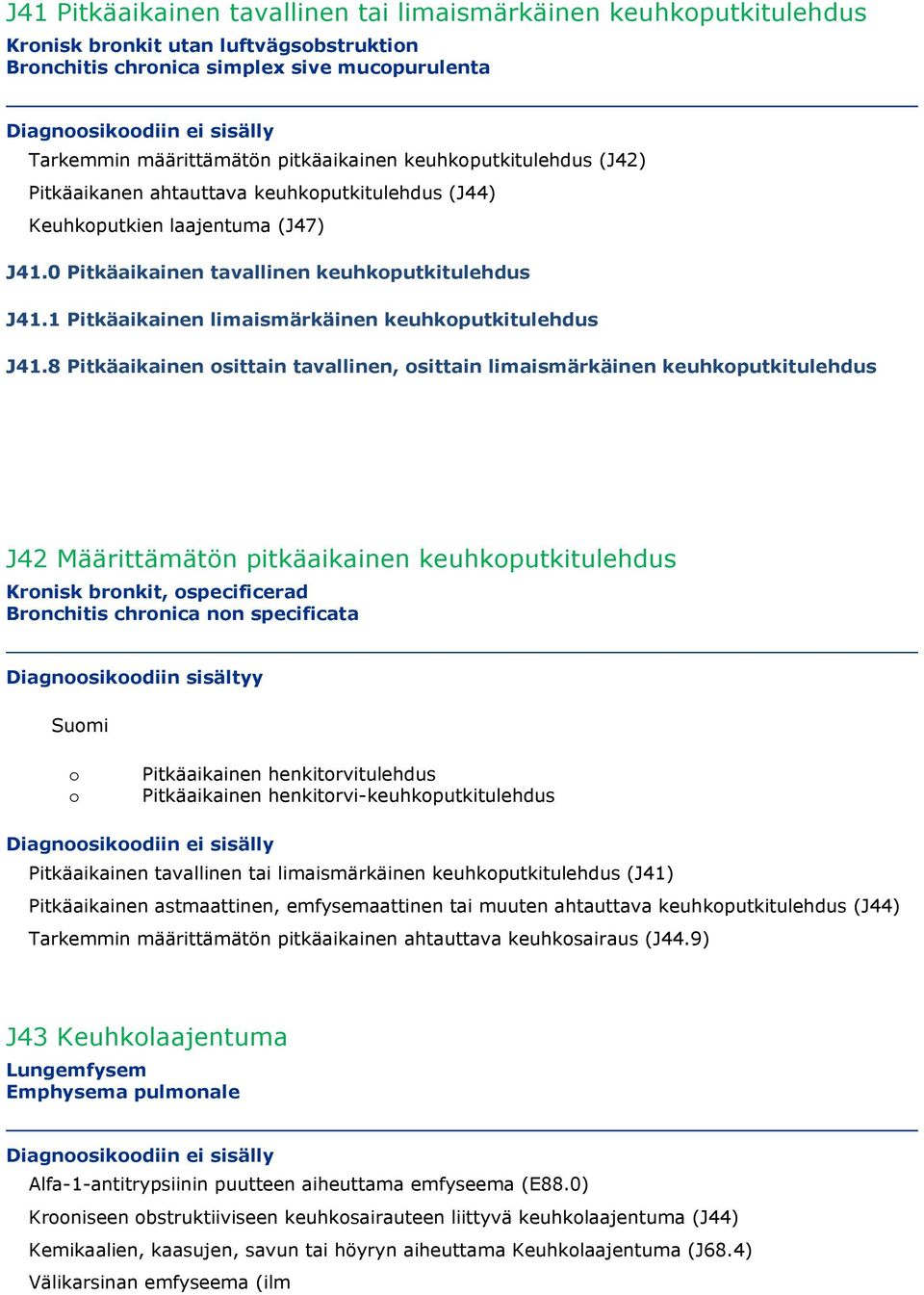 1 Pitkäaikainen limaismärkäinen keuhkputkitulehdus J41.