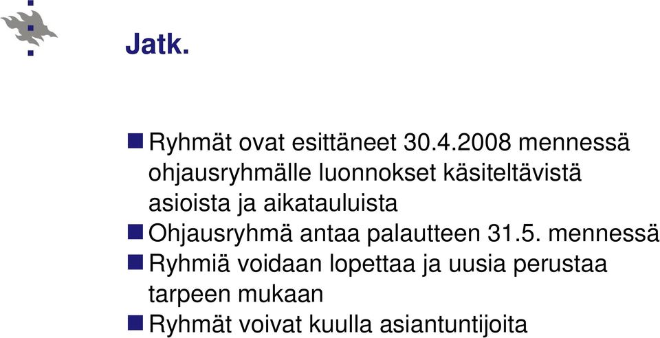 asioista ja aikatauluista Ohjausryhmä antaa palautteen 31.5.