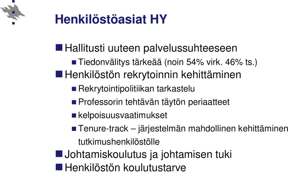 ) Henkilöstön rekrytoinnin kehittäminen Rekrytointipolitiikan tarkastelu Professorin
